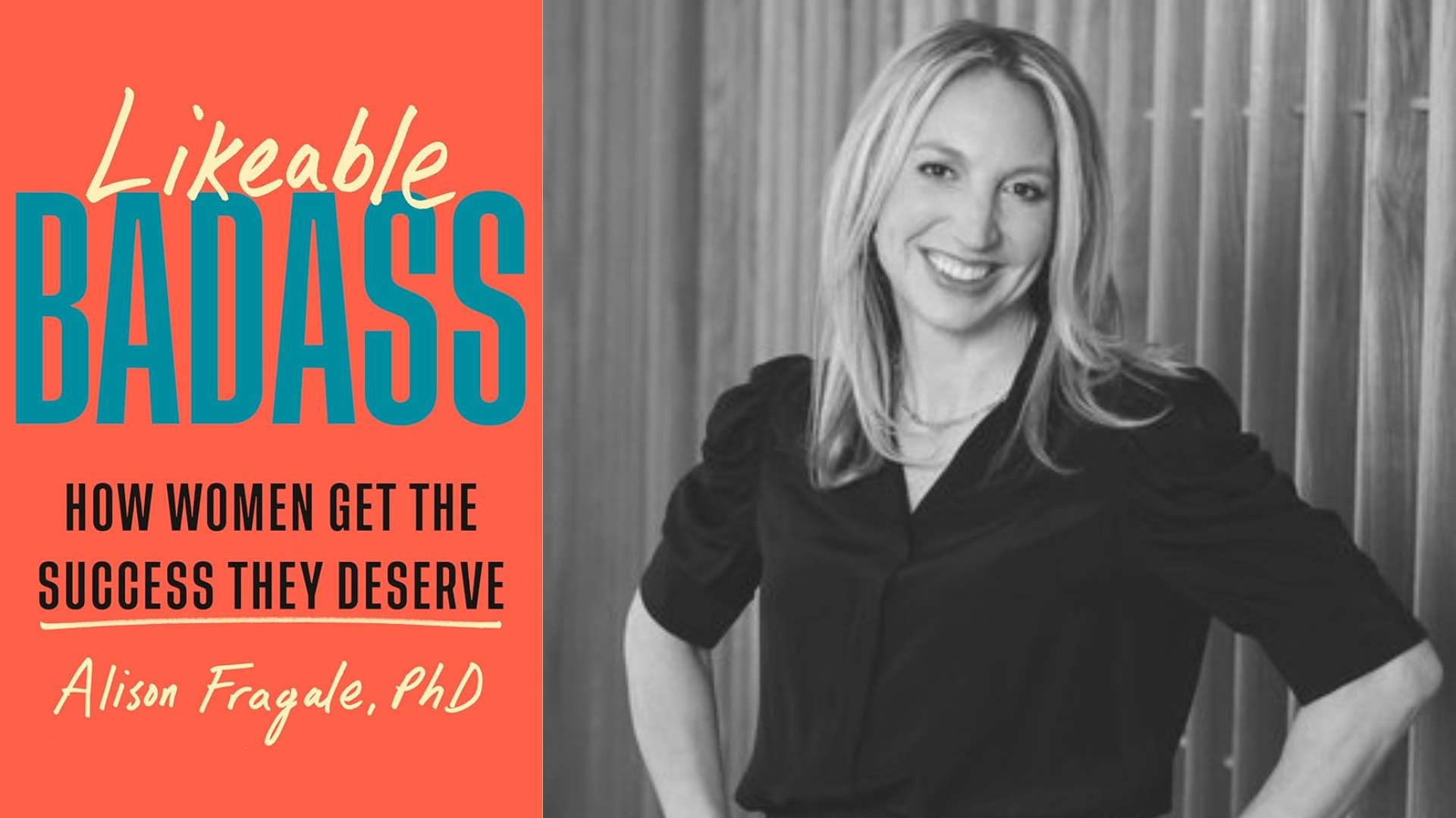 Likeable Badass: How Women Get the Success They Deserve