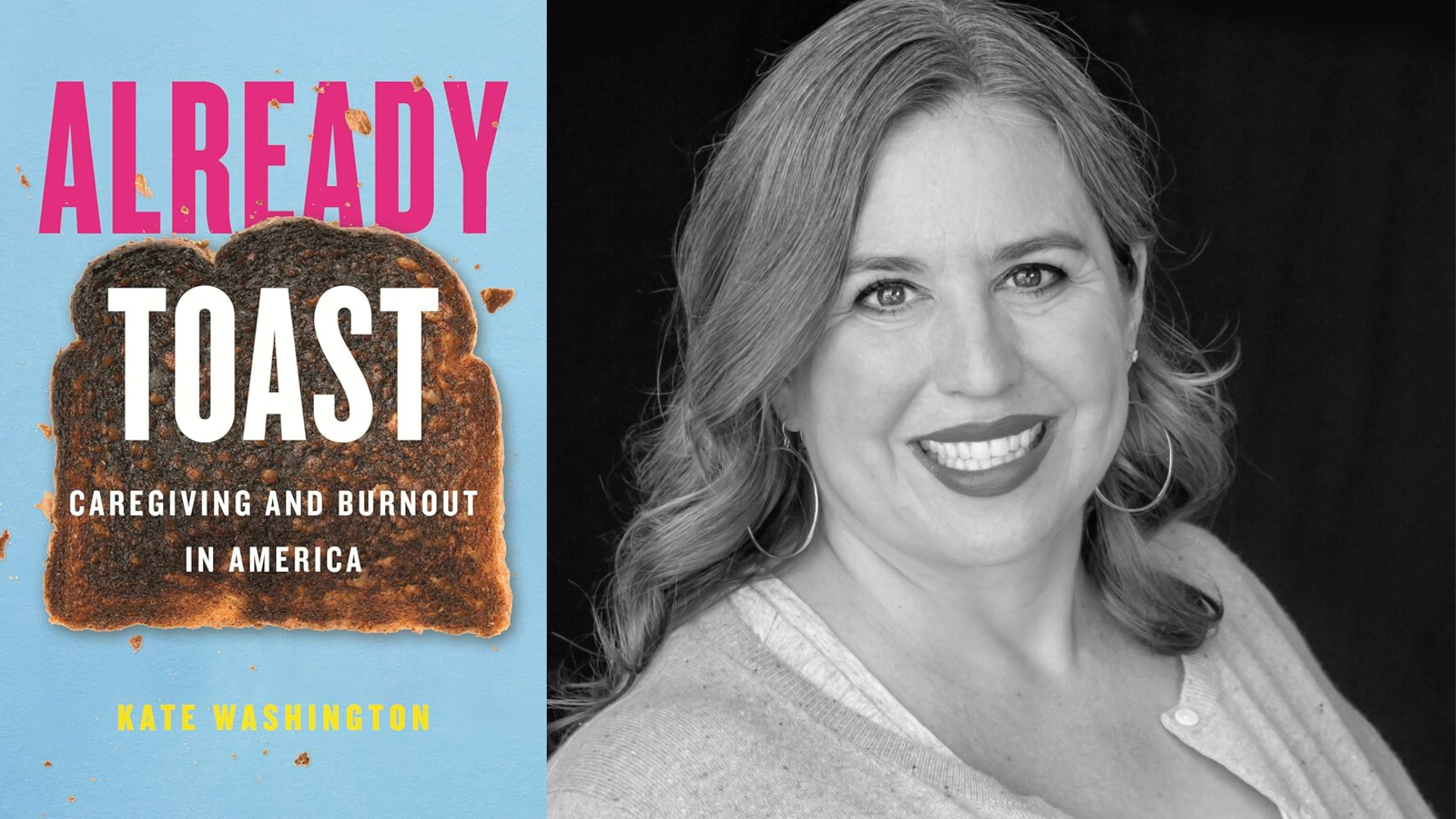 Already Toast: Caregiving and Burnout in America